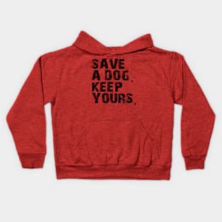 save a dog keep yours Kids Hoodie